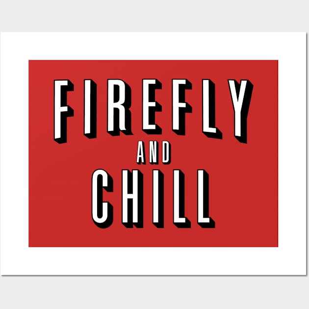 Firefly And Chill Wall Art by bigdamnbrowncoats